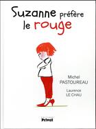 Couverture du livre « Suzanne préfère le rouge » de Michel Pastoureau et Laurence Le Chau aux éditions Privat