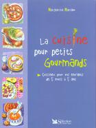 Couverture du livre « La cuisine pour petits groumands » de Mariano/Seris Iwona aux éditions Selection Du Reader's Digest