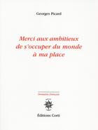 Couverture du livre « Merci aux ambitieux de s'occuper du monde à ma place » de Georges Picard aux éditions Corti