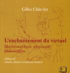 Couverture du livre « L'enchantement du virtuel ; mathématique, physique, philosophie » de Gilles Chatelet aux éditions Rue D'ulm