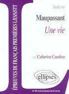 Couverture du livre « Maupassant, une vie » de Casaban aux éditions Ellipses Marketing