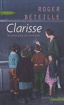 Couverture du livre « Clarisse ; se battre pour ses convictions » de Roger Beteille aux éditions Succes Du Livre