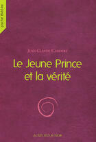Couverture du livre « Le jeune prince et la verite » de Carriere/Lecullee aux éditions Actes Sud