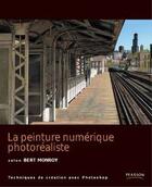 Couverture du livre « Peinture numérique photoréaliste ; techniques de création avec photoshop » de Bert Monroy aux éditions Pearson