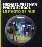 Couverture du livre « La photo de rue » de Michael Freeman aux éditions Pearson