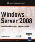 Couverture du livre « Windows Server 2008 ; administration et exploitation » de Philippe Freddi aux éditions Eni