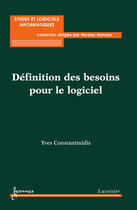 Couverture du livre « Definition des besoins pour le logiciel » de Yves Constantinidis aux éditions Hermes Science Publications