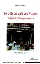 Couverture du livre « Le cote du cafe des phares - pratique du debat philosophique » de Gravito Carlos aux éditions L'harmattan