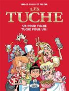 Couverture du livre « Les Tuches Tome 1 : un pour Tuche, Tuche pour un ! » de Falzar et Marco Paulo aux éditions Michel Lafon