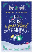 Couverture du livre « J'ai poussé le Père Noël du traîneau ! » de Marine Florisin aux éditions Michel Lafon