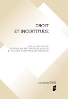 Couverture du livre « Droit et incertitude » de Collectif et Eloise Petit-Prevost-Weygand et Florian Allain et Mathilde Amiaud aux éditions Pu De Rennes