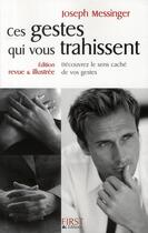 Couverture du livre « Ces gestes qui vous trahissent ; découvrez le sens caché de vos gestes » de Joseph Messinger aux éditions First