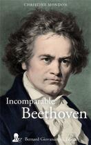 Couverture du livre « Incomparable Beethoven » de Christine Mondon aux éditions Giovanangeli Artilleur
