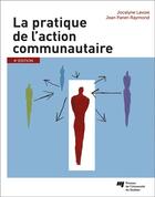 Couverture du livre « La pratique de l'action communautaire (4e édition) » de Jean Panet-Raymond et Jocelyne Lavoie aux éditions Pu De Quebec