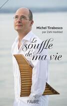 Couverture du livre « Le souffle de ma vie » de Zahi Haddad et Michel Tirabosco aux éditions Favre