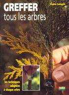 Couverture du livre « Greffez Tous Les Arbres » de Gaston Guingois aux éditions Rustica