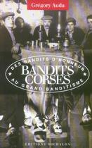 Couverture du livre « Bandits corses ; des bandits d'honneur au grand banditisme » de Gregory Auda aux éditions Michalon