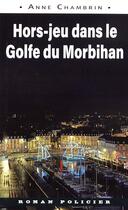 Couverture du livre « Hors-jeu dans le Golfe du Morbihan » de Anne Chambrin aux éditions Astoure