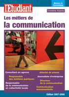 Couverture du livre « Les métiers et formations de la communication (édition 2007-2008) » de Christine Aubree aux éditions L'etudiant