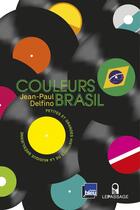 Couverture du livre « Couleurs Brasil ; petites et grandes histoires de la musique brésilienne » de Jean-Paul Delfino aux éditions Le Passage