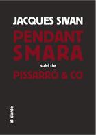 Couverture du livre « Pendant smara ; Pissarro & Co » de Jacques Sivan aux éditions Al Dante