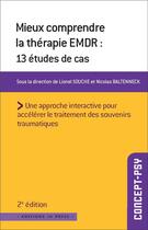 Couverture du livre « Mieux comprendre la thérapie EMDR : 13 études de cas (2e édition) » de Souche Lionel et Nicolas Baltenneck aux éditions In Press