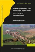 Couverture du livre « Terre et propriete a l'est de l'europe depuis 1990 - faisceau de droits, relations de pouvoir » de Marie-Claude Maurel aux éditions Pu De Franche Comte