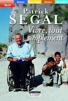 Couverture du livre « Vivre, tout simplement » de Patrick Segal aux éditions Editions De La Loupe