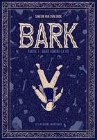Couverture du livre « Bark Tome 1 : Bark contre la vie » de Simeon Van Den Ende aux éditions Requins Marteaux