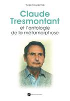 Couverture du livre « Claude Tresmontant et l'ontologie de la métamorphose » de Yves Touraine aux éditions Franciscaines