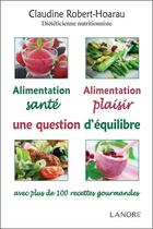 Couverture du livre « Alimentation santé, alimentation plaisir ; une question d'équilibre » de Claudine Robert-Hoarau aux éditions Lanore