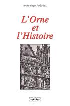 Couverture du livre « L'Orne et l'Histoire » de A.E. Poëssel aux éditions Charles Corlet