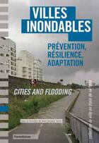 Couverture du livre « Villes inondables ; prévention, résilience, adaptation » de Jean-Jacques Terrin aux éditions Parentheses