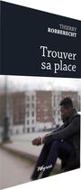 Couverture du livre « Trouver sa place » de Thierry Robberecht aux éditions Weyrich