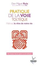 Couverture du livre « Pratique de la voie tolteque » de Miguel Ruiz aux éditions Jouvence