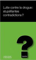 Couverture du livre « Lutte contre la drogue : stupefiantes contradictions ? » de Ferreira Et Bar aux éditions L'hebe