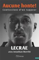 Couverture du livre « Aucune honte ! confessions d'un rappeur » de Lecrae et Jonathan Merritt aux éditions Ourania