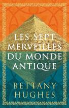 Couverture du livre « Les sept merveilles du monde antique » de Bettany Hughes aux éditions Quanto