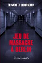 Couverture du livre « Jeu de massacre à Berlin » de Elisabeth Herrmann aux éditions Slatkine Et Cie