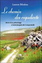 Couverture du livre « Le chemin des coquelicots ; récit d'un pèlerinage à Saint-Jacques-de-Compostelle » de Laurent Bilodeau aux éditions Dauphin Blanc