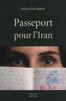 Couverture du livre « Passeport pour l'Iran » de Marie-Eve Martel aux éditions Lanctot