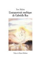 Couverture du livre « L'autoportrait mythique de Gabrielle Roy » de Malette Yvon aux éditions Editions David