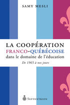 Couverture du livre « La cooperation franco-quebecoise dans le domaine de l'education » de Mesli Samy aux éditions Septentrion