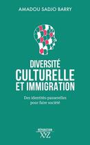 Couverture du livre « Accueillir la diversité en immigration » de Amadou Sadjo Barry aux éditions Xyz