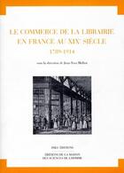 Couverture du livre « Le commerce de la librairie en France au XIXe siècle ; 1789-1914 » de Jean-Yves Mollier aux éditions Imec