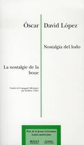 Couverture du livre « La nostalgie de la boue ; nostalgia del lodo » de Oscar David Lopez aux éditions Verdier