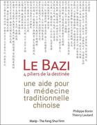 Couverture du livre « Le bazi, 4 piliers de la destinée ; une aide pour la médecine traditionnelle chinoise » de Philippe Bonin et Thierry Lautard aux éditions Marip