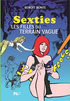 Couverture du livre « Sexties ; les filles du terrain vague » de Benoit Bonte aux éditions Apjabd