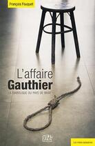 Couverture du livre « L'affaire Gauthier, la diabolique du pays de Bray » de Francois Fouquet aux éditions L'echo Des Vagues