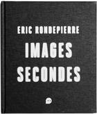 Couverture du livre « Images secondes » de Catherine Millet et Quentin Bajac et Jacques Ranciere et Eric Rondepierre aux éditions Loco